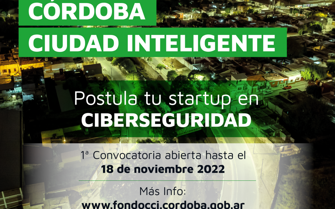 Ciberseguridad. El Hub de Ciberseguridad de Córdoba abre convocatoria para Startups de Latinoamérica con soluciones en Ciberseguridad a través del Fondo CCI